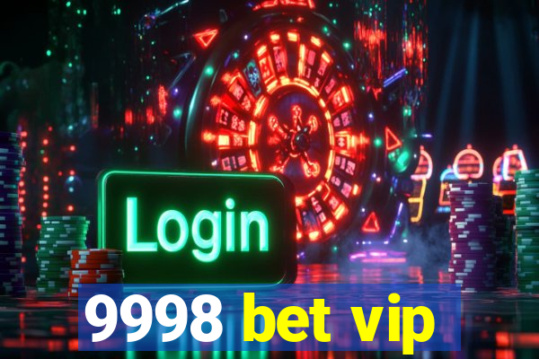 9998 bet vip